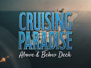 Cruising Paradise: Above & Below Deck